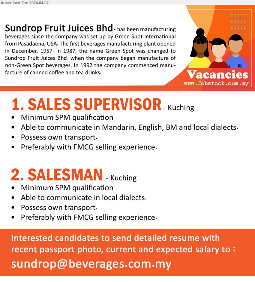 SUNDROP FRUIT JUICES SDN BHD - 1. SALES SUPERVISOR (Kuching), SPM, Preferably with FMCG selling experience.,...
2. SALESMAN (Kuching), SPM, Preferably with FMCG selling experience.,...
Email resume to ...
