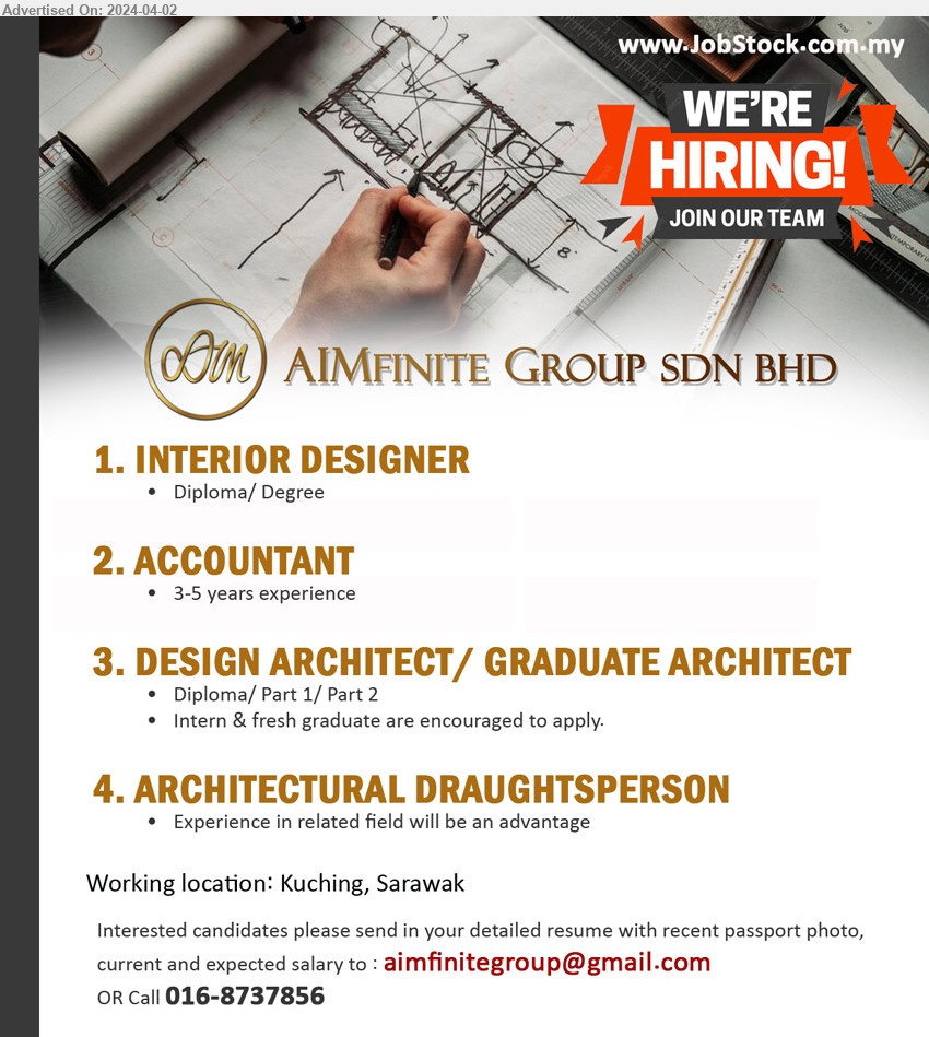 AIMFINITE GROUP SDN BHD - 1. INTERIOR DESIGNER (Kuching), Diploma/Degree.
2. ACCOUNTANT (Kuching), 3-5 yrs. exp.,...
3. DESIGN ARCHITECT/ GRADUATE ARCHITECT (Kuching), Diploma/ Part 1/ Part 2,...
4. ARCHITECTURAL DRAUGHTSPERSON (Kuching), Experience in related field will be an advantage,...
Email resume to ...
