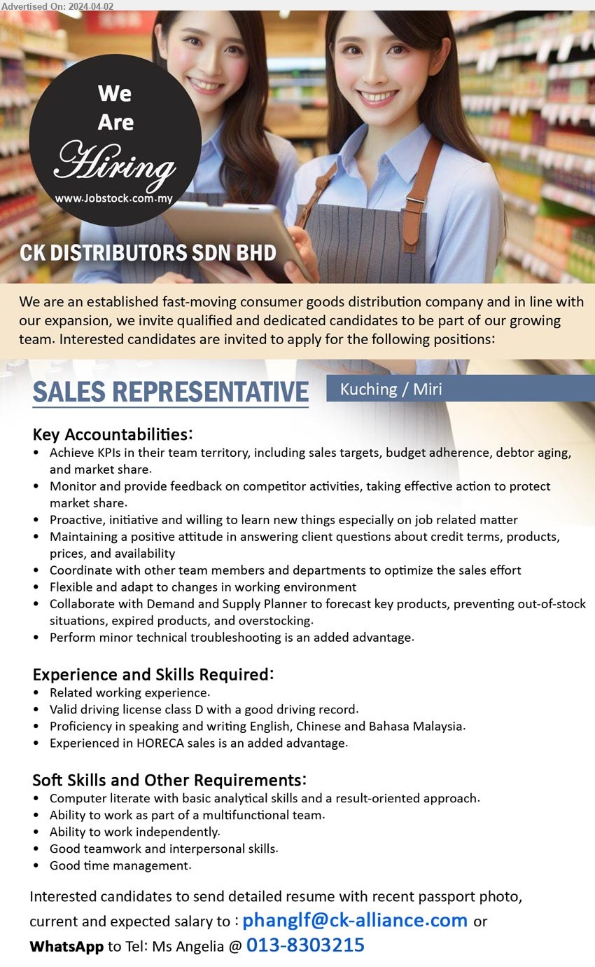 CK DISTRIBUTORS SDN BHD - SALES REPRESENTATIVE (Kuching, Miri), Experienced in HORECA sales is an added advantage., Computer literate with basic analytical skills and a result-oriented approach.,...
WhatsApp to Tel: Ms Angelia @ 013-8303215 / Email resume to ...