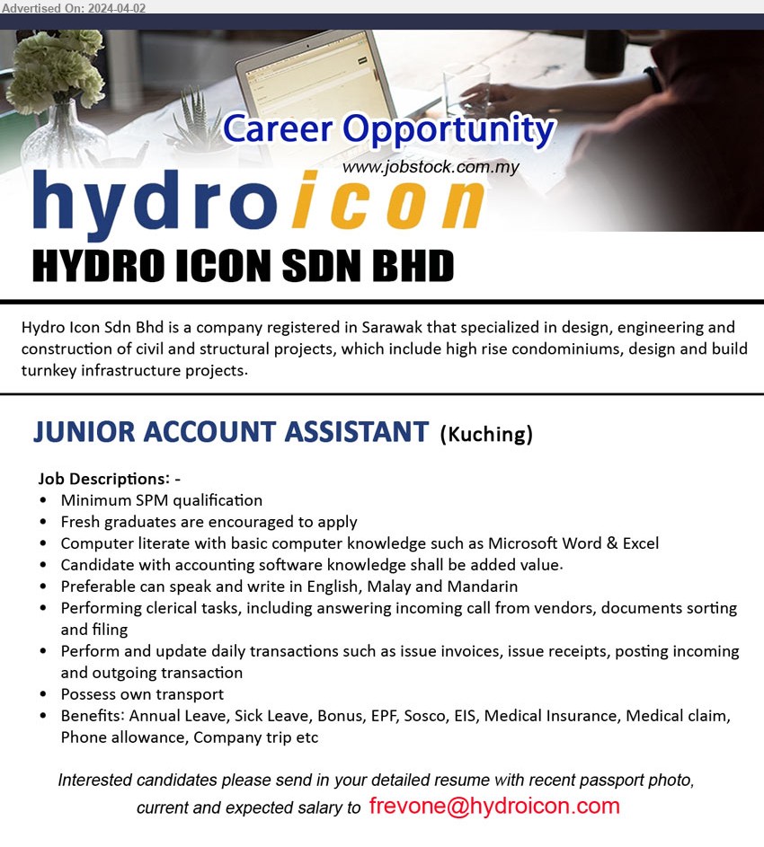 HYDRO ICON SDN BHD - JUNIOR ACCOUNT ASSISTANT (Kuching), SPM, Fresh graduates are encouraged to apply, Computer literate with basic computer knowledge such as Microsoft Word & Excel,...
Email resume to ...
