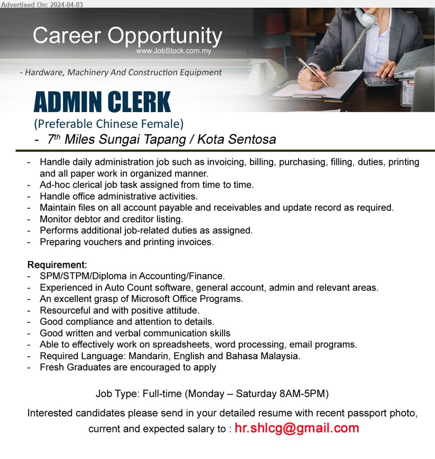 ADVERTISER - ADMIN CLERK (Kuching), SPM/STPM/Diploma in Accounting/Finance, Experienced in Auto Count software, general account, admin and relevant areas.,...
Email resume to ...