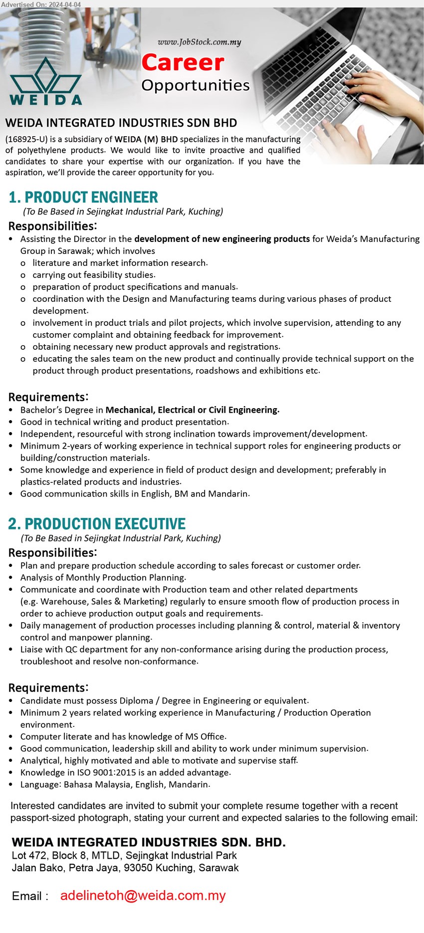WEIDA INTEGRATED INDUSTRIES SDN BHD - 1. PRODUCT ENGINEER  (Kuching), Bachelor’s Degree in Mechanical, Electrical or Civil Engineering,  2-years of working experience in technical support roles for engineering products or building/construction materials,...
2. PRODUCTION EXECUTIVE (Kuching), s Diploma / Degree in Engineering, 2 years related working experience in Manufacturing / Production Operation,...
Email resume to ....