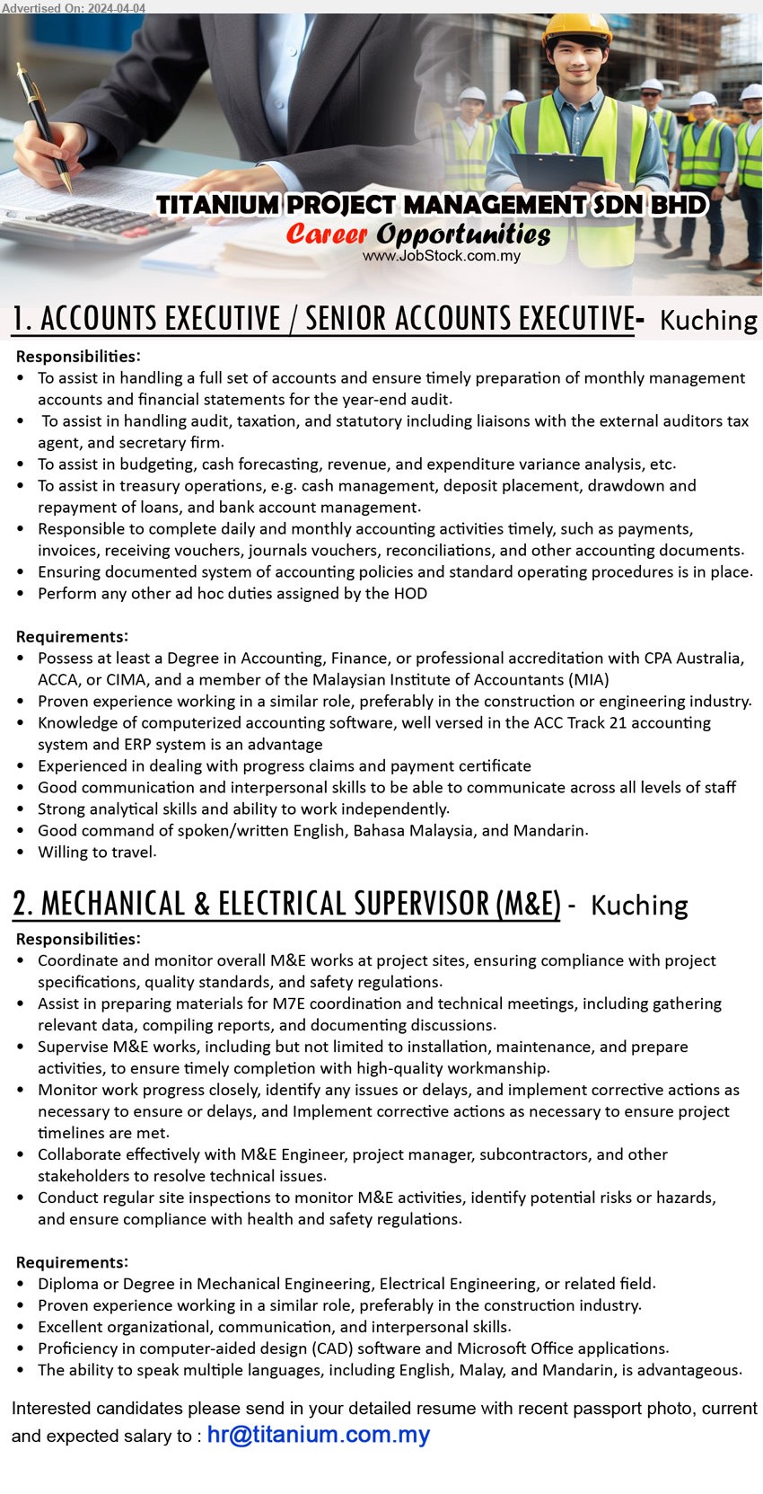 TITANIUM PROJECT MANAGEMENT SDN BHD - 1. ACCOUNTS EXECUTIVE / SENIOR ACCOUNTS EXECUTIVE (Kuching), Degree in Accounting, Finance, or professional accreditation with CPA Australia, ACCA, or CIMA, and a member of the Malaysian Institute of Accountants (MIA),...
2. MECHANICAL & ELECTRICAL SUPERVISOR (M&E) (Kuching), Diploma or Degree in Mechanical Engineering, Electrical Engineering,...
Email resume to ...