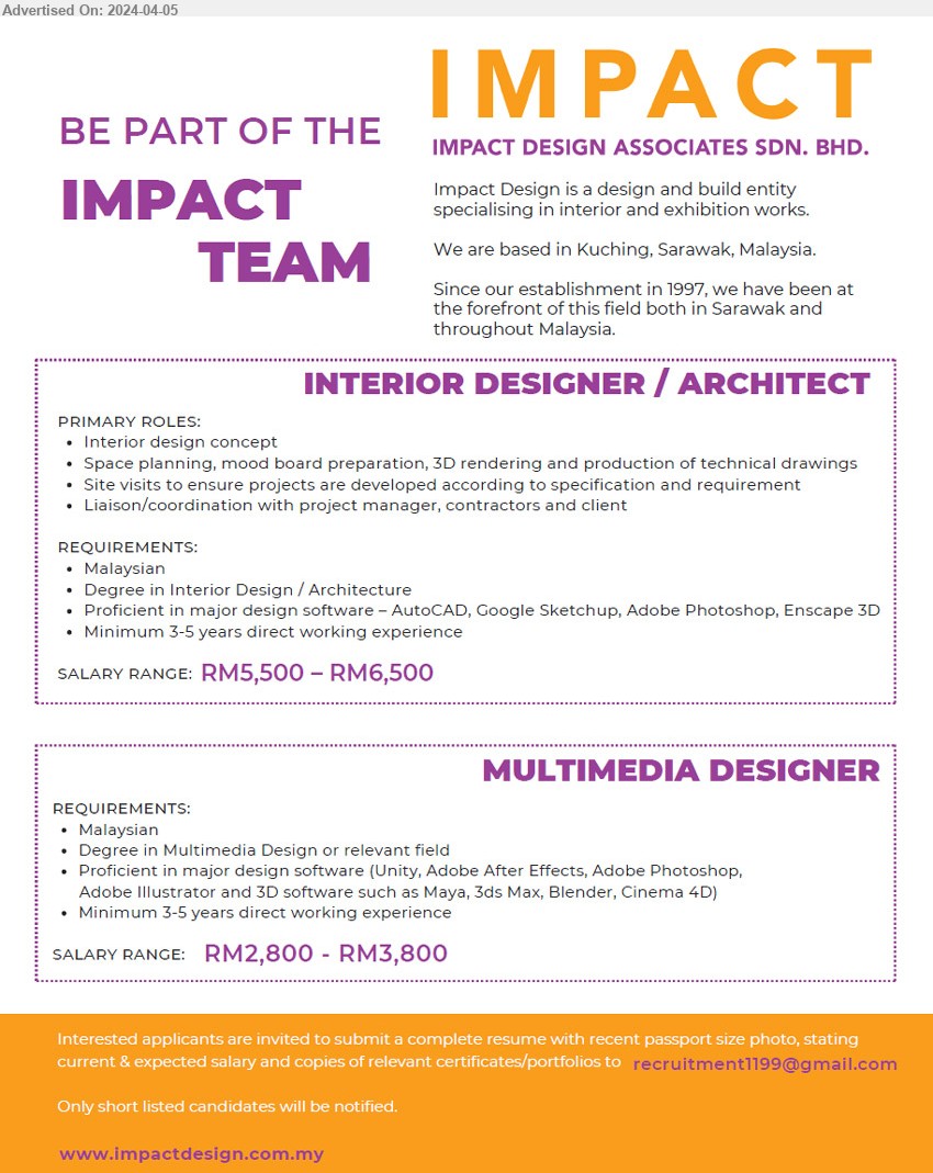 IMPACT DESIGN ASSOCIATES SDN BHD - 1. INTERIOR DESIGNER / ARCHITECT (Kuching), RM 5500 - RM 6500, Degree in Interior Design / Architecture, AutoCAD, Google Sketchup, Google Sketchup, Adobe Photoshop, Enscape 3D, Min. 3-5 year exp., ...
2. MULTIMEDIA DESIGNER (Kuching), RM 2800 - RM 3800, Degree in Multimedia Design,...
Email resume to ...