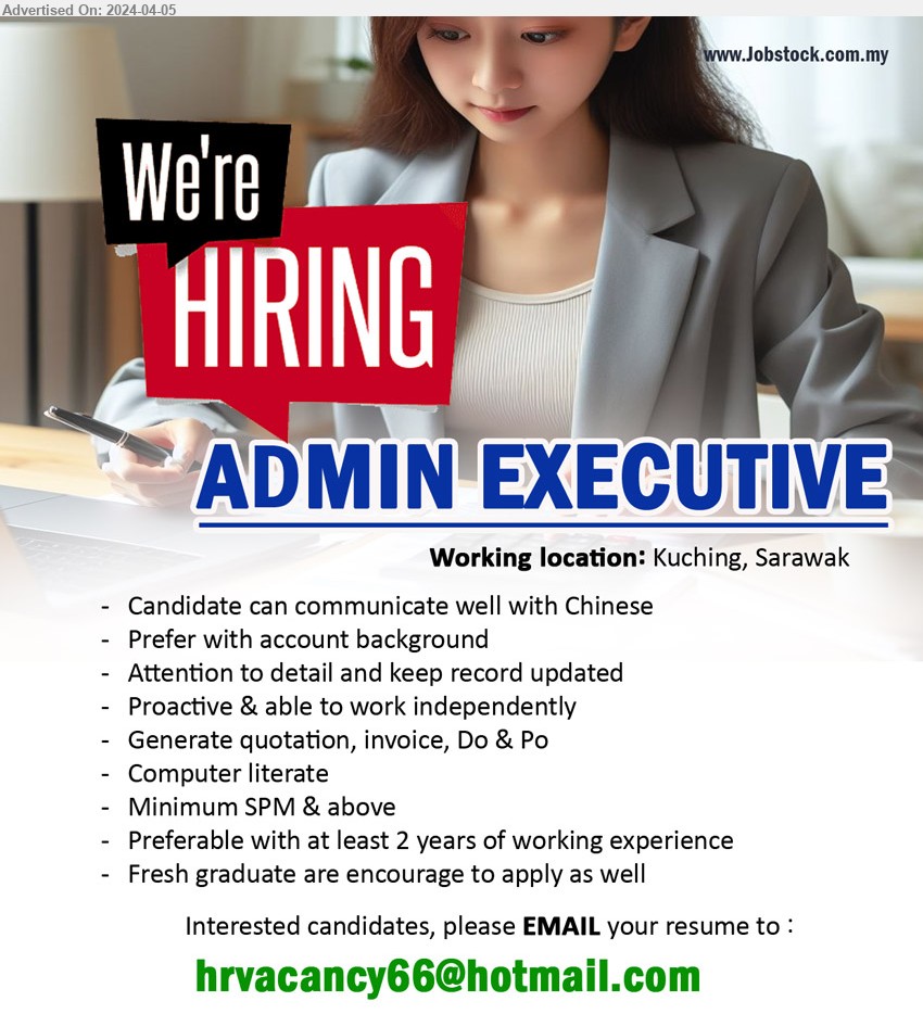 ADVERTISER - ADMIN EXECUTIVE (Kuching), SPM & above, Preferable with at least 2 years of working experience, Computer literate,...
Email resume to ...
