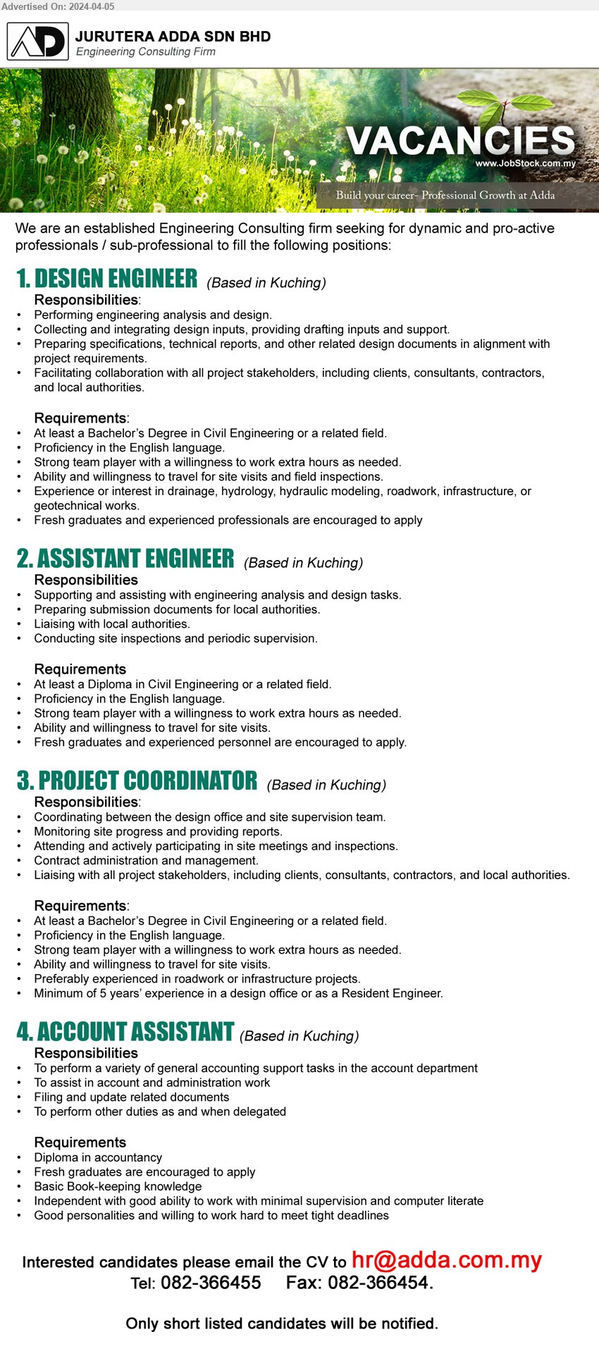 JURUTERA ADDA SDN BHD - 1. DESIGN ENGINEER (Kuching), Bachelor’s Degree in Civil Engineering, Proficiency in the English language.,...
2. ASSISTANT ENGINEER (Kuching), Diploma in Civil Engineering, Proficiency in the English language.,...
3. PROJECT COORDINATOR (Kuching), Bachelor’s Degree in Civil Engineering, 5 yrs. exp.,...
4. ACCOUNT ASSISTANT  (Kuching), Diploma in Accountancy, Fresh graduates are encouraged to apply,...
Call 082-366455  / Email resume to ...
