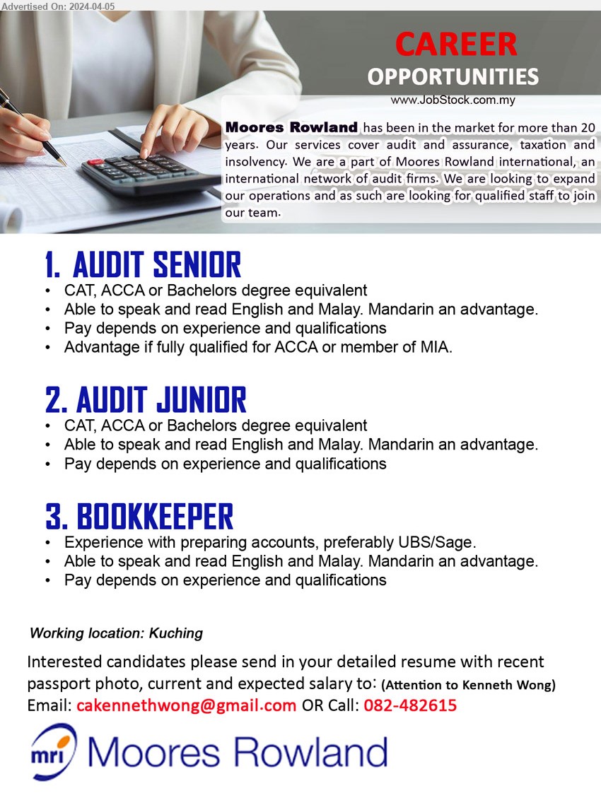 MOORES ROWLAND - 1. AUDIT SENIOR (Kuching), CAT, ACCA or Bachelors degree equivalent,...
2. AUDIT JUNIOR (Kuching), CAT, ACCA or Bachelors degree equivalent,...
3. BOOKKEEPER (Kuching), Experience with preparing accounts, preferably UBS/Sage,...
Call: 082-482615  / Email resume to ...
