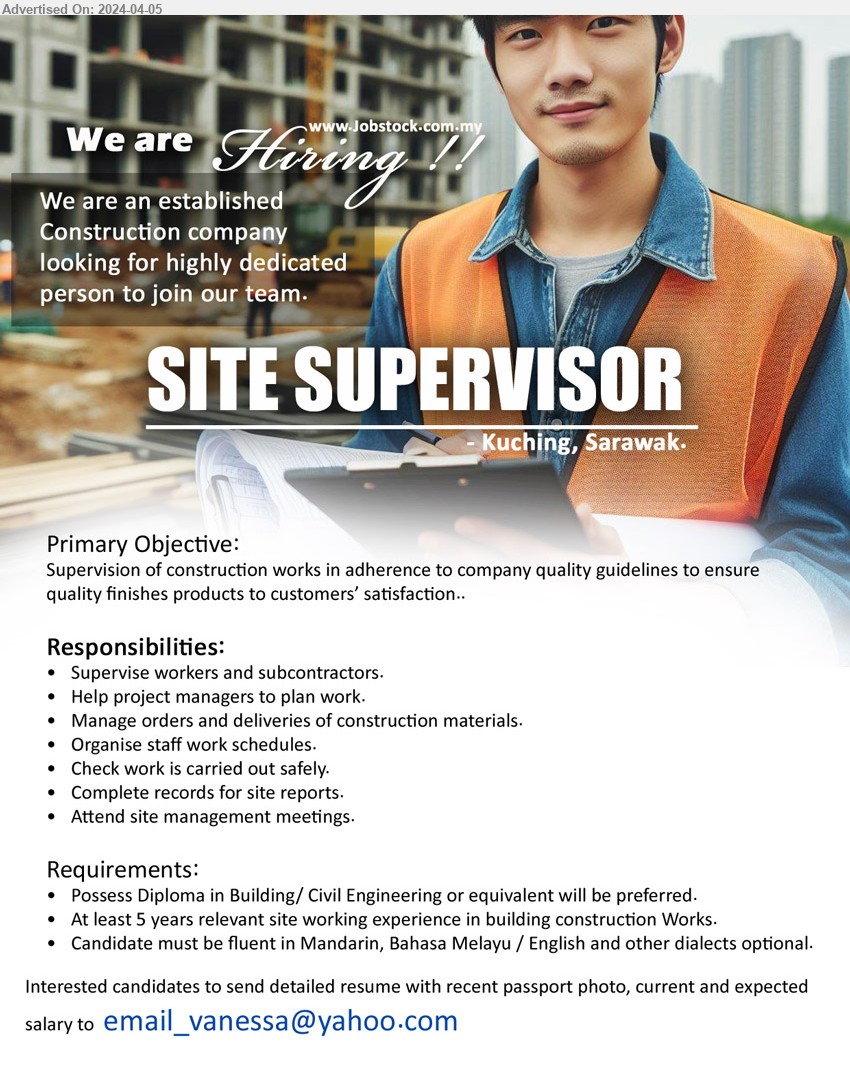 ADVERTISER (Construction Company) - SITE SUPERVISOR  (Kuching),  Diploma in Building/ Civil Engineering, At least 5 years relevant site working experience in building construction Works.,...
Email resume to ...
