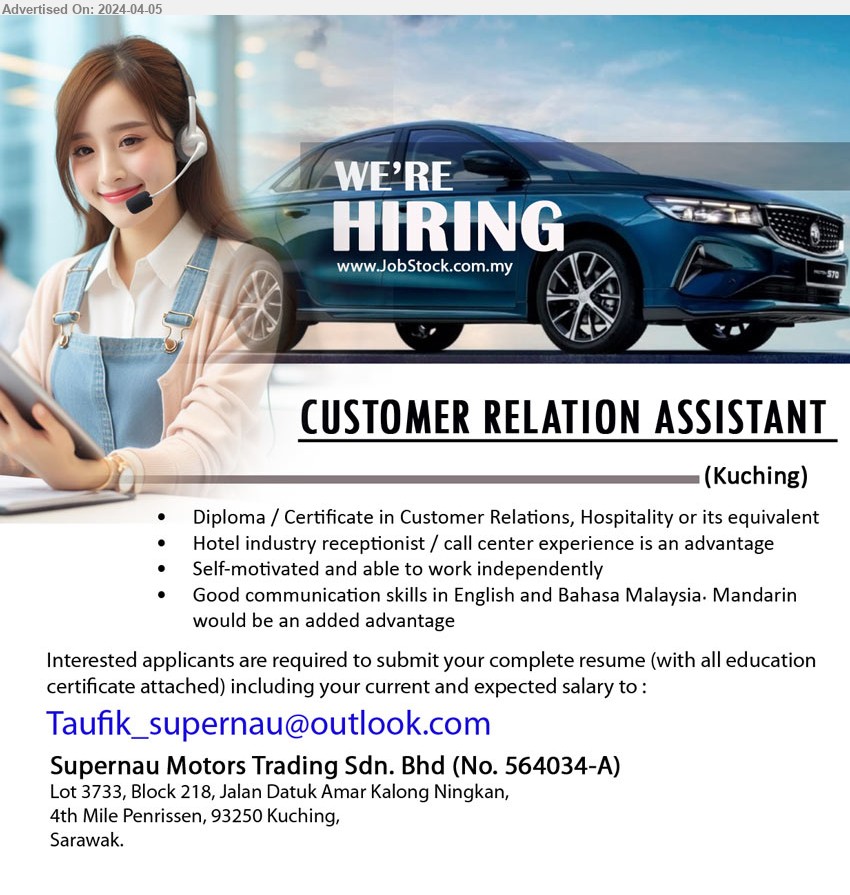 SUPERNAU MOTORS TRADING SDN BHD - CUSTOMER RELATION ASSISTANT  (Kuching), Diploma / Certificate in Customer Relations, Hospitality ,...
Email resume to ...