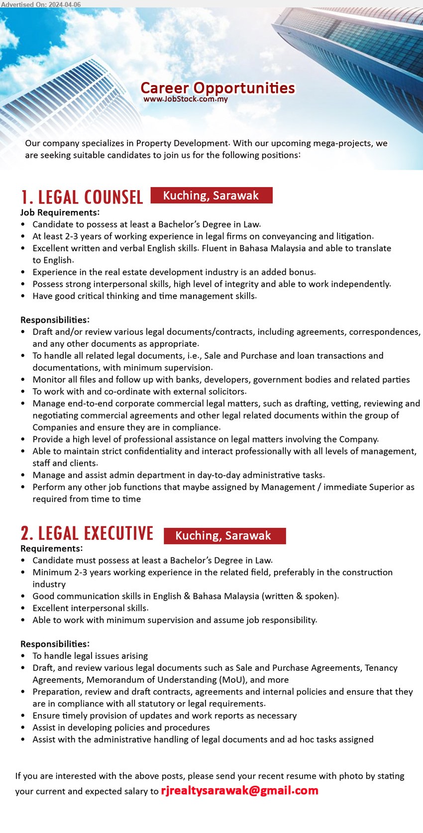 ADVERTISER (Property Development) - 1. LEGAL COUNSEL (Kuching), Bachelor Degree in Law, 2-3 years of working experience in legal firms on conveyancing and litigation,...
2. LEGAL EXECUTIVE  (Kuching), Bachelor’s Degree in Law, Minimum 2-3 years working experience in the related field, preferably in the construction,...
Email resume to ...