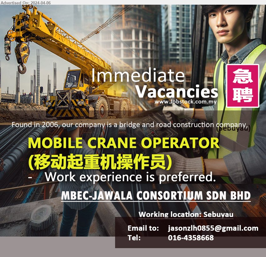 MBEC-JAWALA CONSORTIUM SDN BHD - MOBILE CRANE OPERATOR (移动起重机操作员) (Sebuyau), Work experience is preferred..
Call 016-4358668 / Email resume to ...
