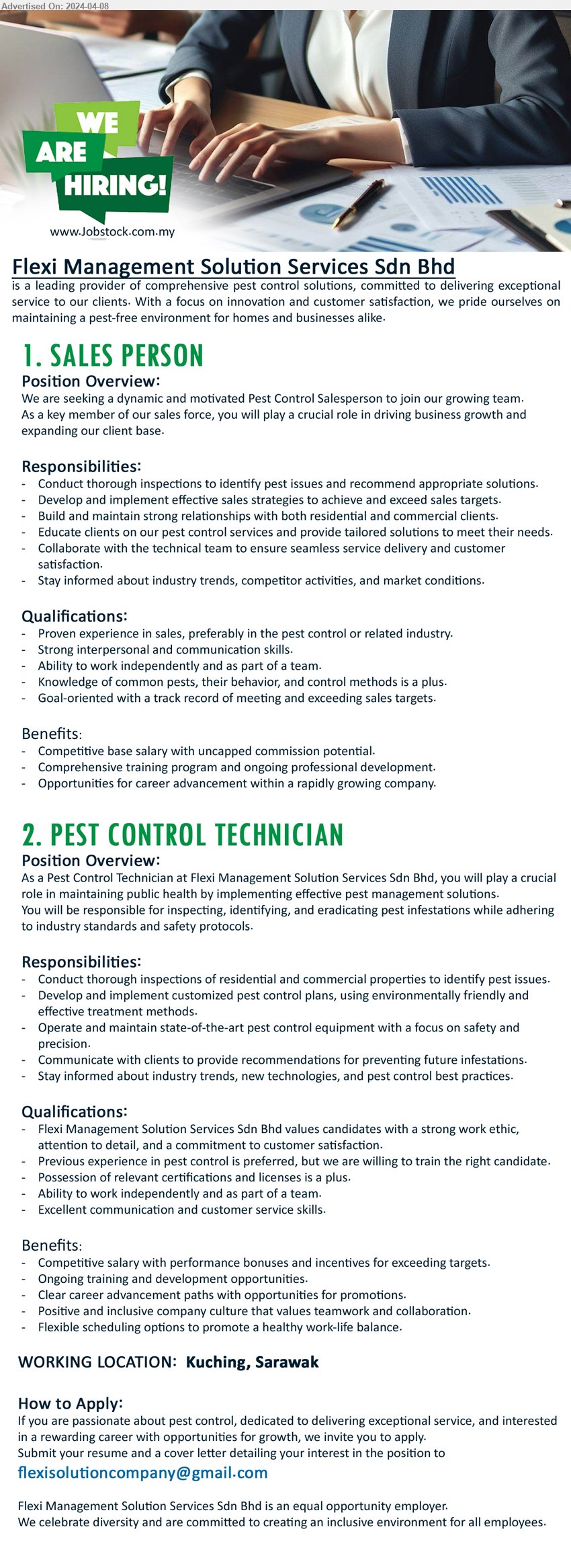 FLEXI MANAGEMENT SOLUTION SERVICES SDN BHD - 1. SALES PERSON (Kuching), Proven experience in sales, preferably in the pest control or related industry, Knowledge of common pests, their behavior, and control methods is a plus,...
2. PEST CONTROL TECHNICIAN (Kuching), Previous experience in pest control is preferred, but we are willing to train the right candidate,...
Email resume to ...
