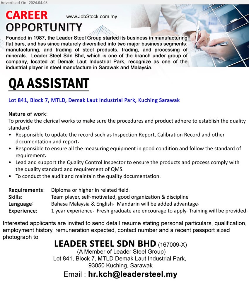 LEADER STEEL SDN BHD - QA ASSISTANT (Kuching), Diploma, 1 year experience.  Fresh graduate are encourage to apply. Training will be provided,...
Email resume to ...