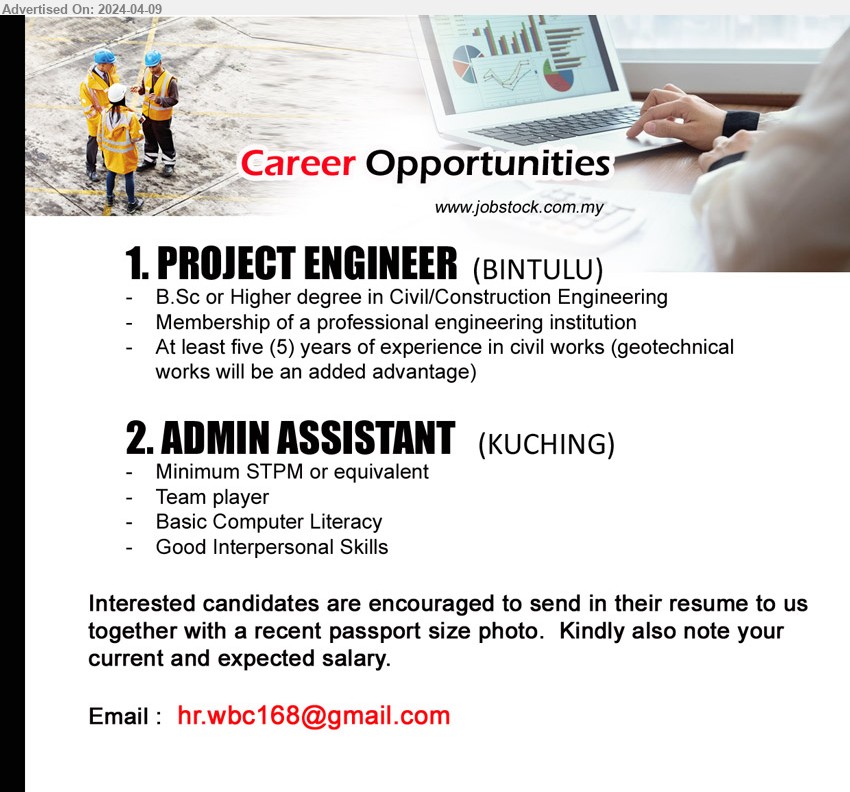 ADVERTISER - 1. PROJECT ENGINEER (Bintulu), B.Sc or Higher Degree in Civil/Construction Engineering, 	Membership of a professional engineering institution,...
2. ADMIN ASSISTANT (Kuching), STPM, Basic Computer Literacy,...
Email resume to ...