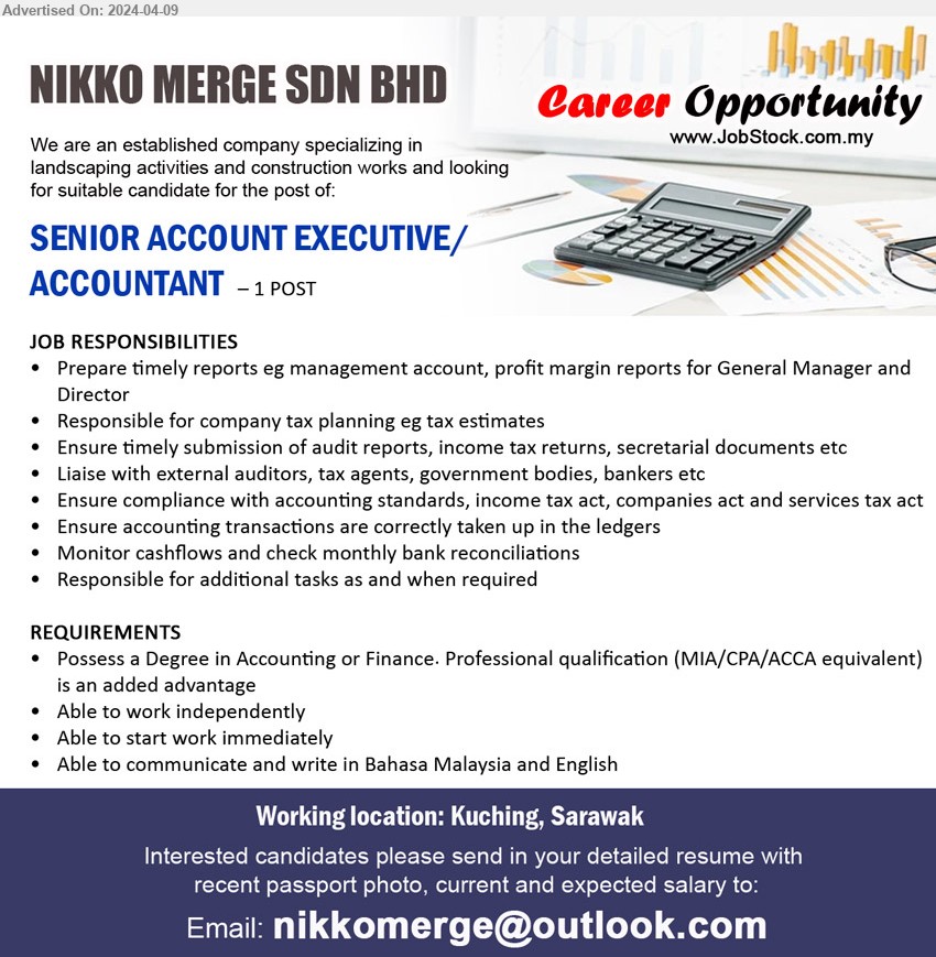 NIKKO MERGE SDN BHD - SENIOR ACCOUNT EXECUTIVE/ ACCOUNTANT (Kuching), Degree in Accounting or Finance. Professional qualification (MIA/CPA/ACCA equivalent),...
Email resume to ...