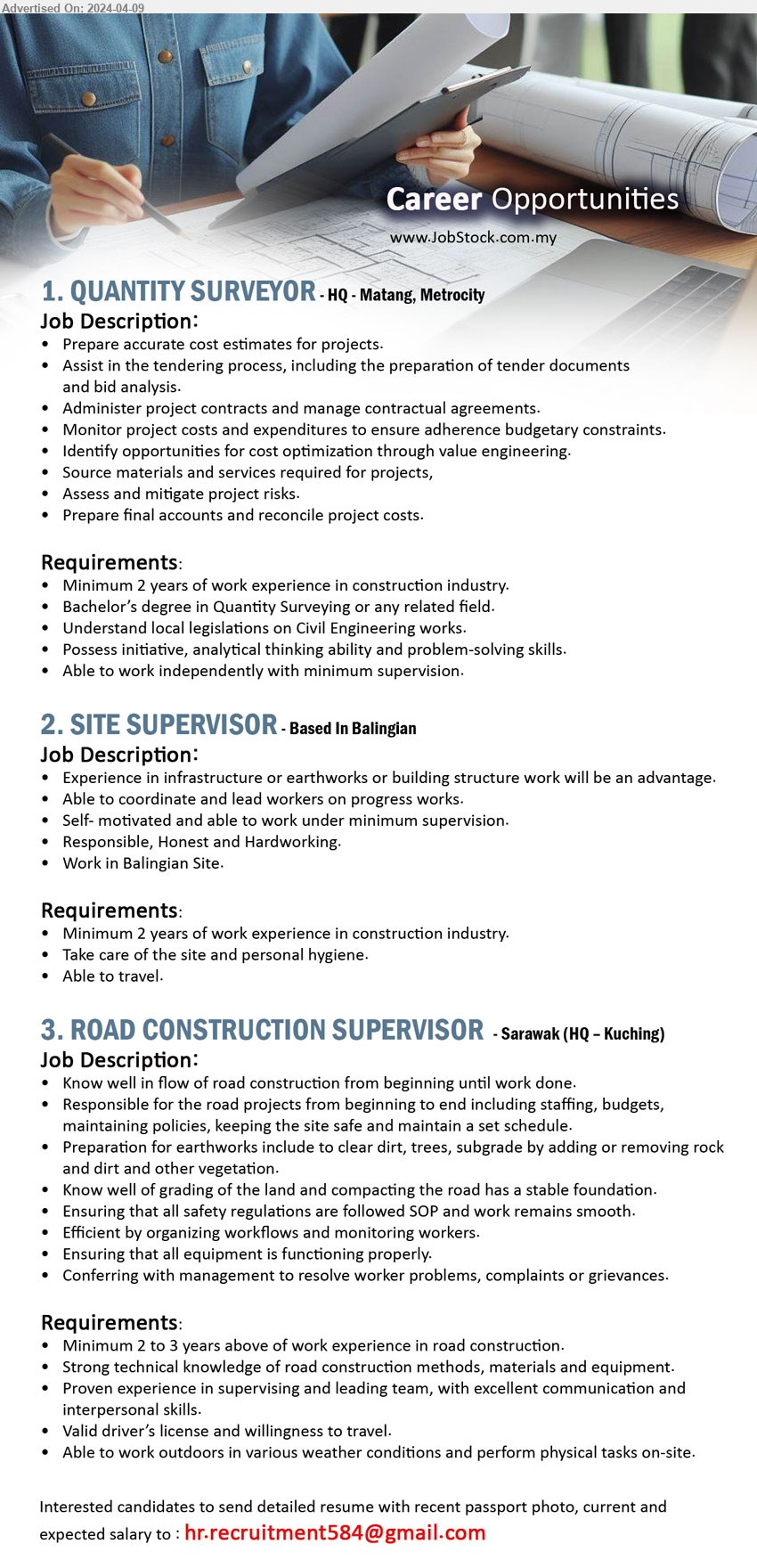 ADVERTISER - 1. QUANTITY SURVEYOR (Matang, Metrocity), Bachelor’s degree in Quantity Surveying, 2 yrs. exp.,...
2. SITE SUPERVISOR (Balingian), Minimum 2 years of work experience in construction industry.,...
3. ROAD CONSTRUCTION SUPERVISOR (Kuching), Minimum 2 to 3 years above of work experience in road construction.,...
Email resume to ...