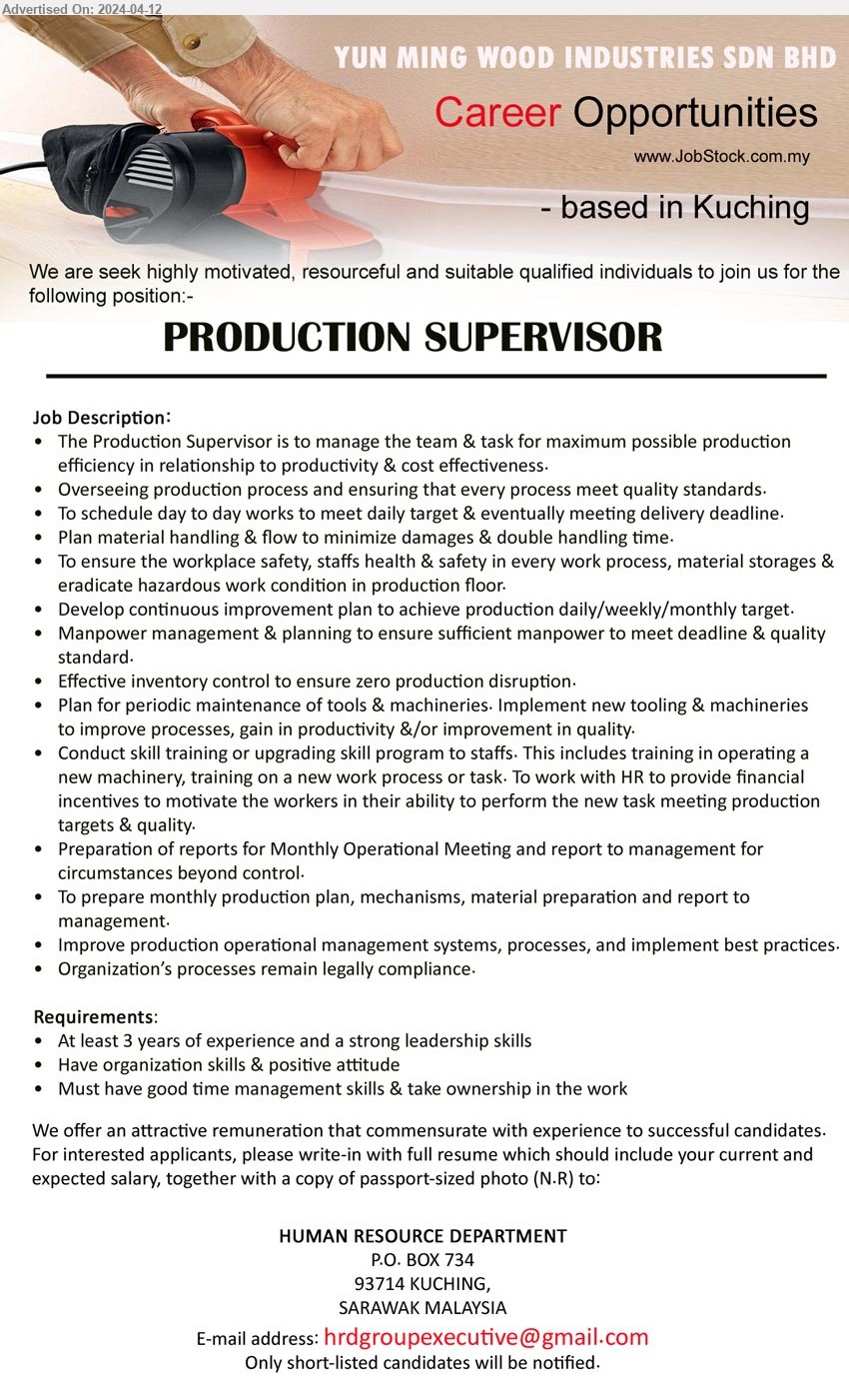 YUN MING WOOD INDUSTRIES SDN BHD - PRODUCTION SUPERVISOR (Kuching), At least 3 years of experience and a strong leadership skills, Have organization skills & positive attitude,...
Email resume to ...