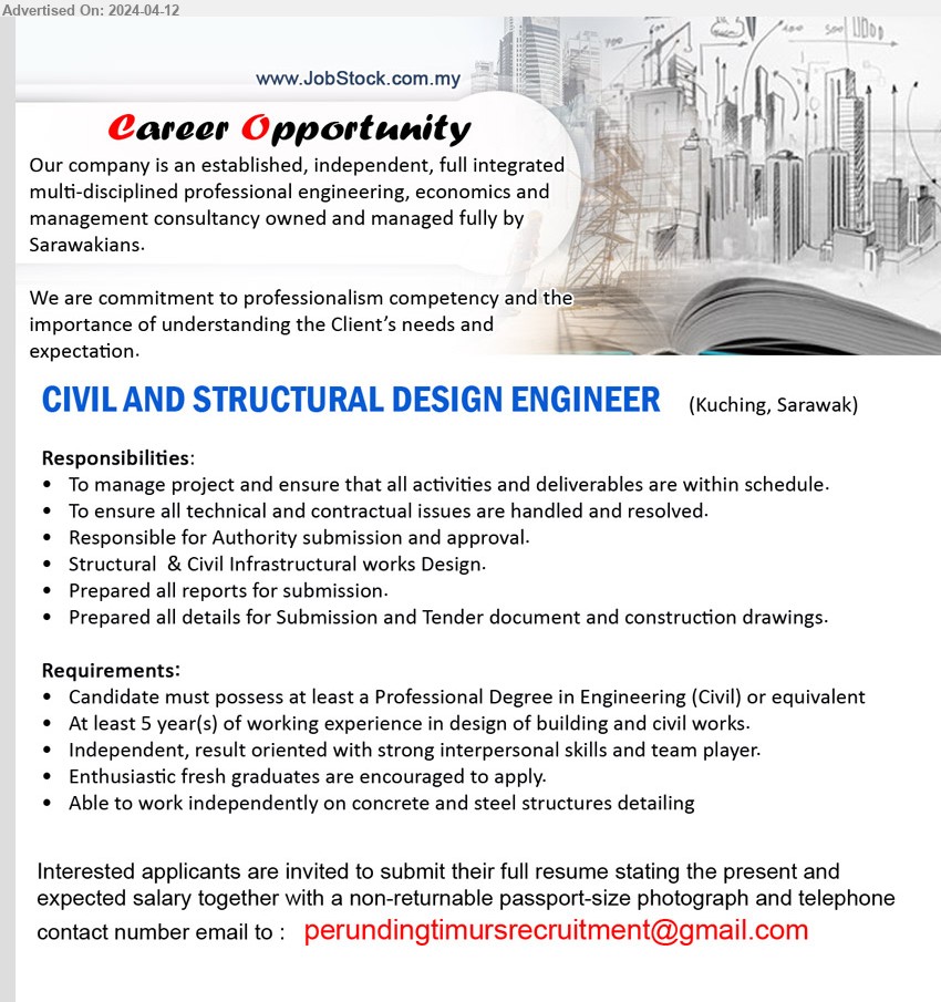 ADVERTISER - CIVIL AND STRUCTURAL DESIGN ENGINEER  (Kuching),  Professional Degree in Engineering (Civil), At least 5 year(s) of working experience in design of building and civil works.,...
Email resume to ...
