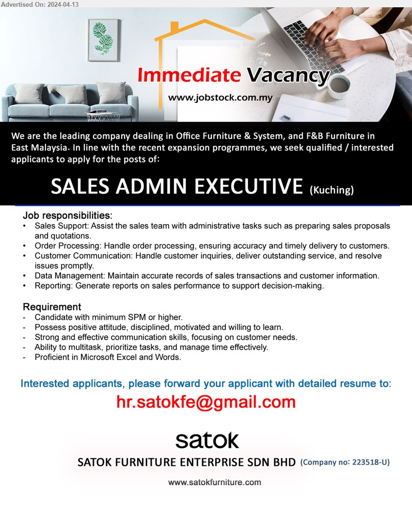 SATOK FURNITURE ENTERPRISE SDN BHD - SALES ADMIN EXECUTIVE (Kuching), SPM, Proficient in Microsoft Excel and Words, Strong and effective communication skills, focusing on customer needs....
Email resume to ...