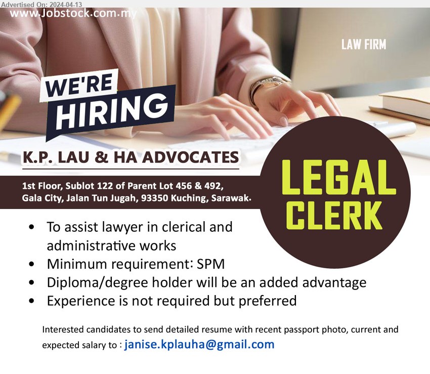 K.P. LAU & HA ADVOCATES - LEGAL CLERK  (Kuching), SPM, Diploma/degree holder will be an added advantage, Experience is not required but preferred
,...
Email resume to ...