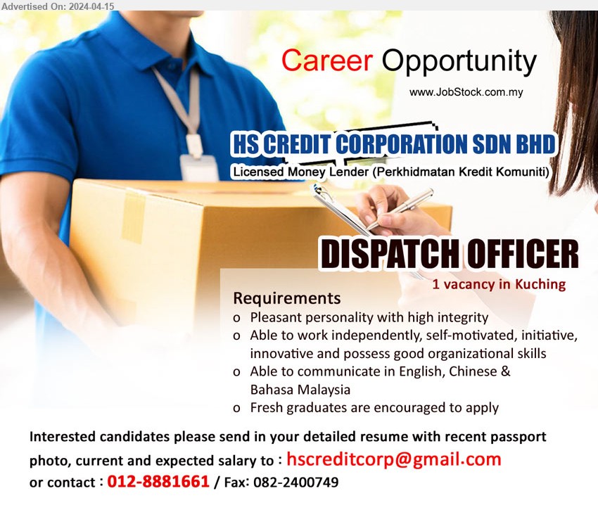 HS CREDIT COPORATION SDN BHD - DISPATCH OFFICER (Kuching), Fresh graduates are encouraged to apply, Pleasant personality with high integrity,...
Call 012-8881661 / Email resume to ...