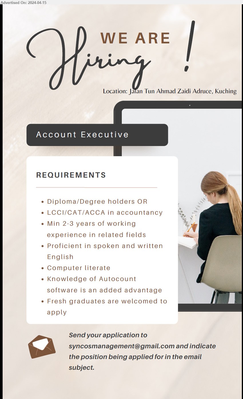 ADVERTISER - ACCOUNT EXECUTIVE (Kuching), Diploma/Degree holders OR LCCI/CAT/ACCA in accountancy, min. 2-3 yrs. exp., knowledge of AutoCount...
Email resume to ...