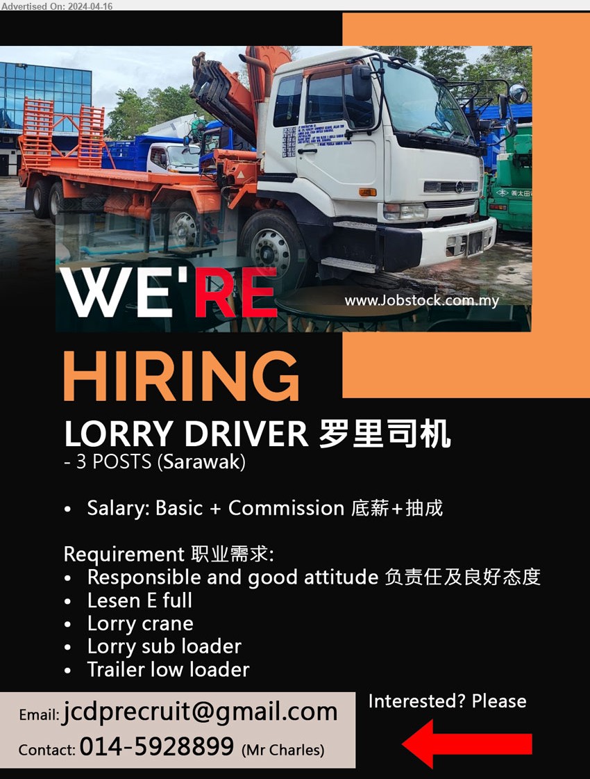 ADVERTISER - LORRY DRIVER 罗里司机  (Sarawak), 3 post, Lesen E full, Lorry crane, Lorry sub loader, Trailer low loader...
Contact: 014-5928899 (Mr Charles) / Email resume to ...
