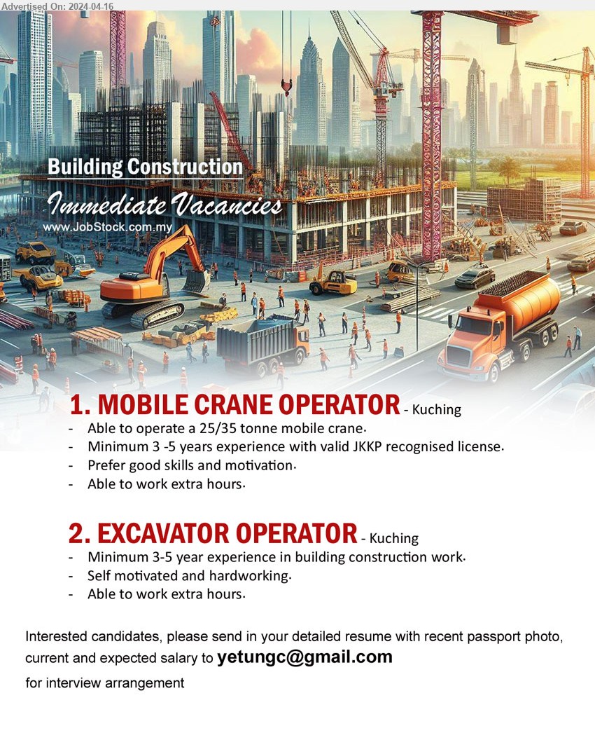 ADVERTISER (Building Construction) - 1. MOBILE CRANE OPERATOR (Kuching), Minimum 3 -5 years experience with valid JKKP recognised license.,...
2. EXCAVATOR OPERATOR (Kuching), Minimum 3-5 year experience in building construction work,...
Email resume to ...