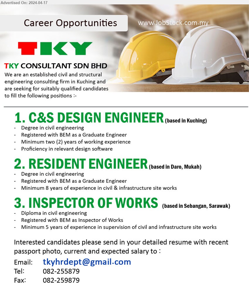 TKY CONSULTANT SDN BHD - 1. C&S DESIGN ENGINEER (Kuching), Degree in civil engineering, 2 yrs. exp.,...
2. RESIDENT ENGINEER (Daro, Mukah), Degree in civil engineering, 8 yrs. exp.,...
3. INSPECTOR OF WORKS (Sebangan), Diploma in civil engineering, 5 yrs. exp.,...
Call 082-255879 / Email resume to ...
