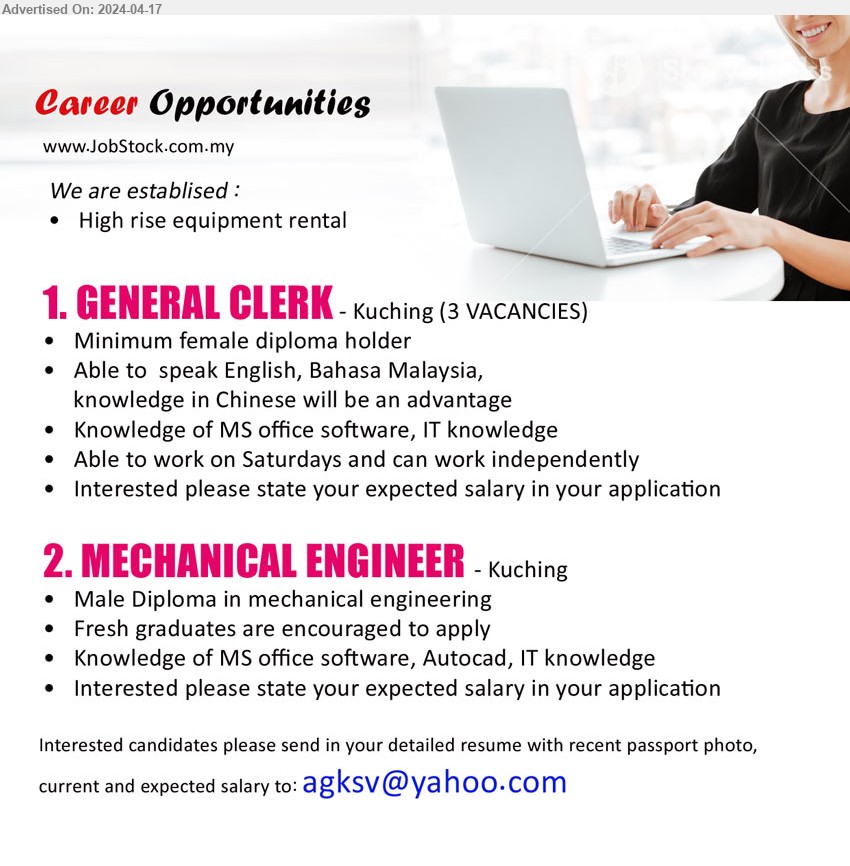 ADVERTISER - 1. GENERAL CLERK (Kuching), 3 posts, female, Diploma, Knowledge of MS office software, IT knowledge,...
2. MECHANICAL ENGINEER (Kuching), Male Diploma in mechanical engineering, knowledge of MS office software, Autocad, IT knowledge,...
Email resume to ...