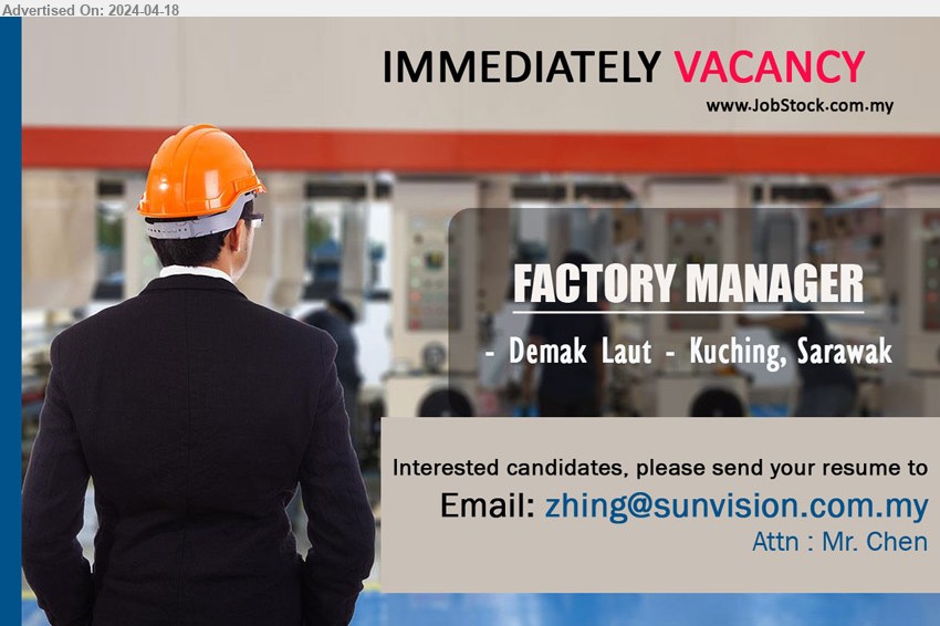 ADVERTISER - FACTORY MANAGER (Kuching)
Email resume to... (Attn : Mr. Chen)