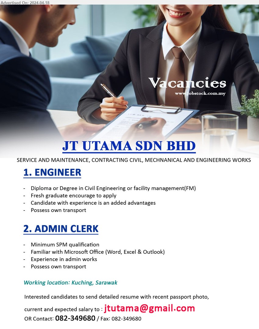 JT UTAMA SDN BHD - 1. ENGINEER (Kuching), Diploma or Degree in Civil Engineering or facility management(FM), Fresh graduate encourage to apply ,...
2. ADMIN CLERK (Kuching), Minimum SPM qualification, Familiar with Microsoft Office (Word, Excel & Outlook) ,...
Call 082-349680 or Email resume to...