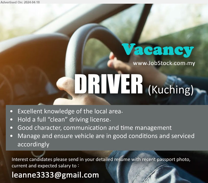 ADVERTISER - DRIVER  (Kuching), Excellent knowledge of the local area, Hold a full “clean” driving license, Manage and ensure vehicle are in good conditions and serviced accordingly,...
Email resume to...