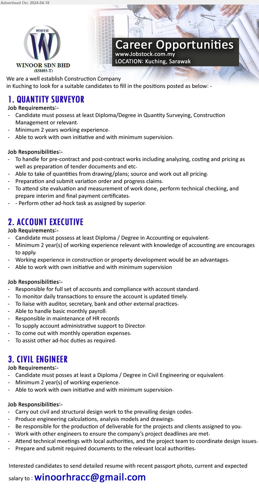 WINOOR SDN BHD - 1. QUANTITY SURVEYOR (Kuching), Diploma/Degree in Quantity Surveying, Construction Management or relevant, min. 2 years working experience.,...
2. ACCOUNT EXECUTIVE (Kuching),  Diploma / Degree in Accounting or equivalent, min. 2 year(s) of working experience relevant with knowledge of accounting,...
3. CIVIL ENGINEER (Kuching), Diploma / Degree in Civil Engineering or equivalent, min. 2 year(s) of working experience,...
Email resume to...