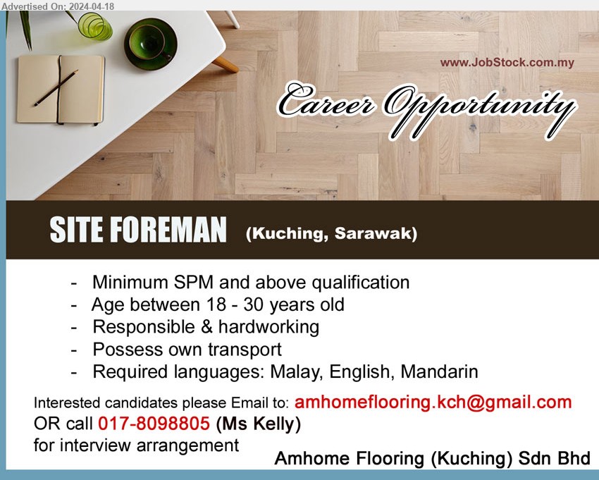 AMHOME FLOORING (KUCHING) SDN BHD - SITE FOREMAN (Kuching), Minimum SPM and above qualification, Responsible & hardworking, Possess own transport,...
Call 017-8098805 or Email resume to...
