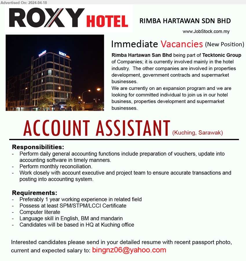 RIMBA HARTAWAN SDN BHD (ROXY HOTEL) - ACCOUNT ASSISTANT (Kuching), Preferably 1 year working experience in related field, Possess at least SPM/STPM/LCCI Certificate, Perform daily general accounting functions ,...
Email resume to...