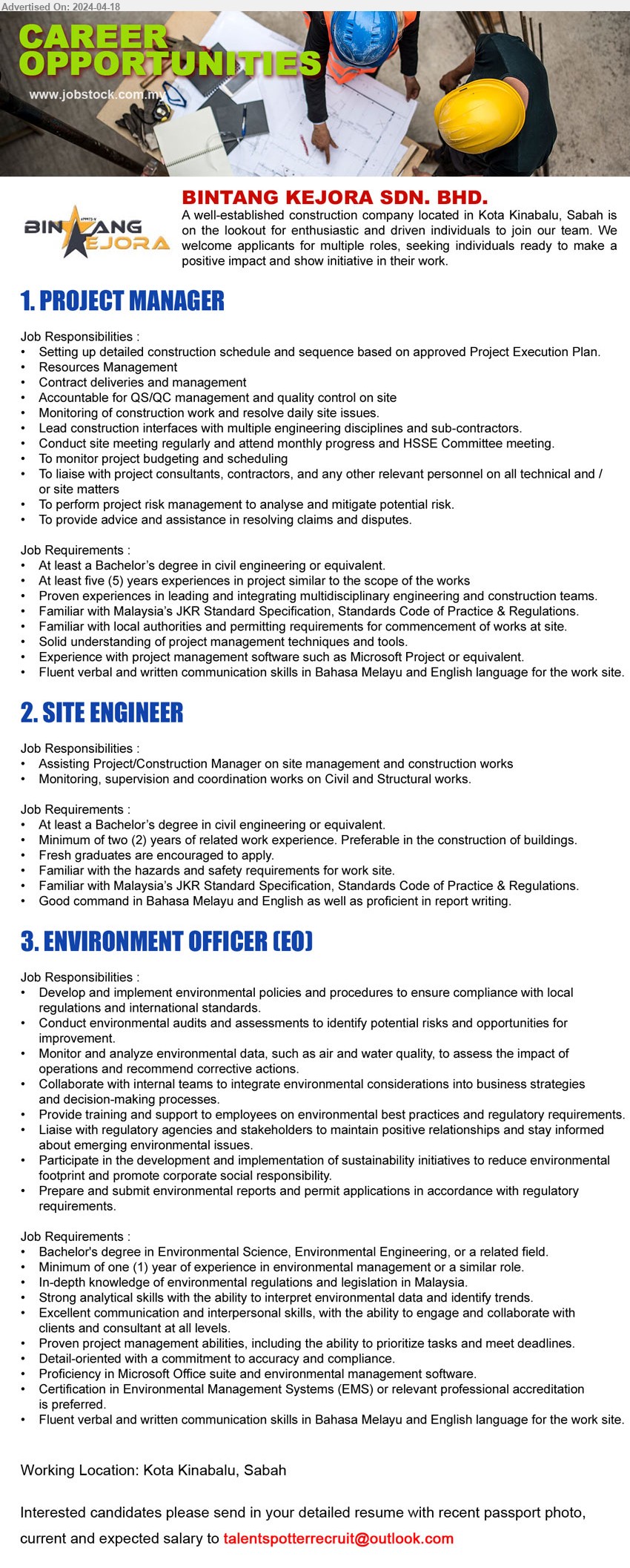 BINTANG KEJORA SDN BHD - 1. PROJECT MANAGER  (Kota Kinabalu, Sabah), Bachelor’s Degree in Civil Engineering or equivalent, at least 5 years experiences in project similar to the scope of the works...
2. SITE ENGINEER (Kota Kinabalu, Sabah), At least a Bachelor’s Degree in Civil Engineering or equivalent. min. 2 years of related work experience. Preferable in the construction of buildings.,...
3. ENVIRONMENT OFFICER (EO) (Kota Kinabalu, Sabah), degree in Environmental Science, Environmental Engineering, or a related field, min. 1 year of experience in environmental management or a similar role.,...
Email resume to...