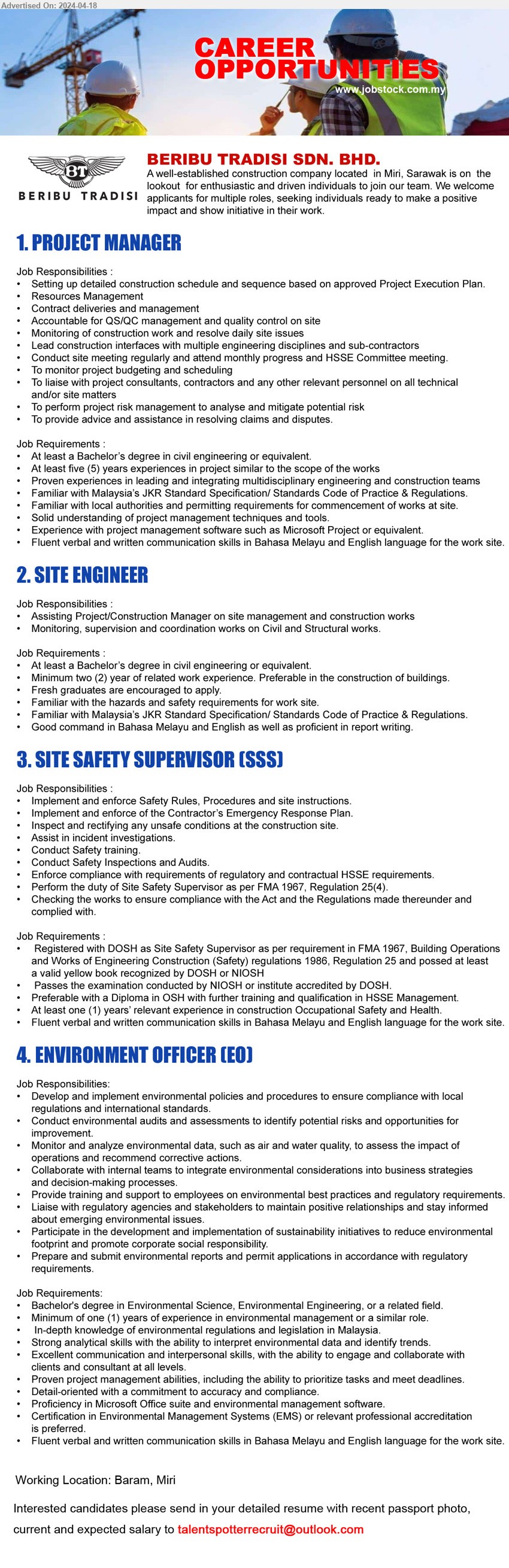 BERIBU TRADISI SDN BHD - 1. PROJECT MANAGER  (Baram, Miri), Degree in Civil Engineering or equivalent, 5 years experiences in project similar to the scope of the works,...
2. SITE ENGINEER (Baram, Miri), Degree in Civil Engineering or equivalent, min. 2 year of related work experience. Preferable in the construction of buildings, Fresh graduates are encouraged to apply,...
3. SITE SAFETY SUPERVISOR (SSS) (Baram, Miri), Registered with DOSH as Site Safety Supervisor, Passes the examination conducted by NIOSH or institute accredited by DOSH,...
4. ENVIRONMENT OFFICER (EO) (Baram, Miri), Degree in Environmental Science, Environmental Engineering, or a related field, min. 1 years of experience in environmental management or a similar role,...
Email resume to...