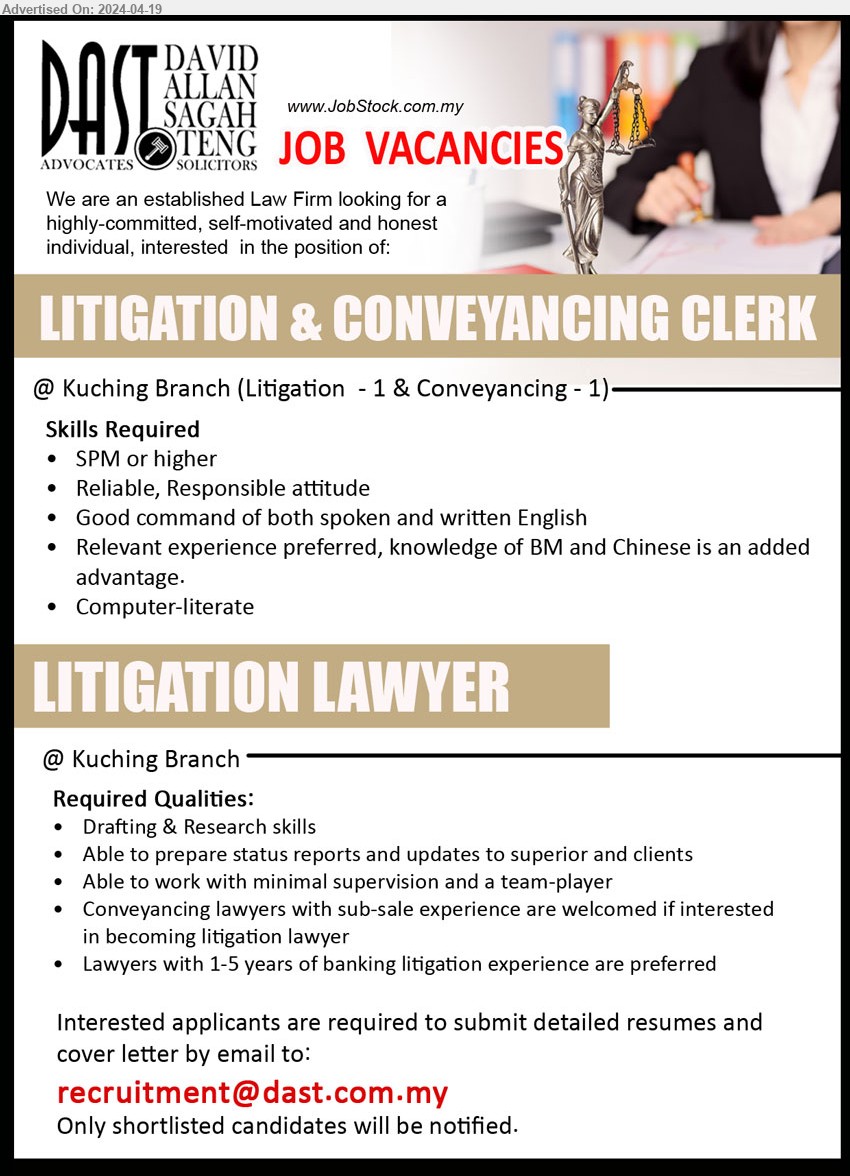 DAVID ALLAN SAGAH & TENG ADVOCATES - 1. LITIGATION & CONVEYANCING CLERK (Kuching), SPM or higher, Relevant experience preferred, knowledge of BM and Chinese is an added 
advantage.,...
2. LITIGATION LAWYER  (Kuching), Lawyers with 1-5 years of banking litigation experience are preferred
,...
Email resume to ...
