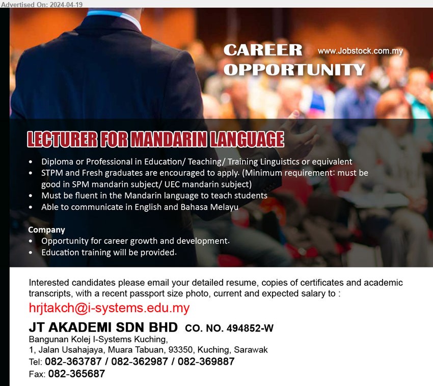 JT AKADEMI SDN BHD - LECTURER FOR MANDARIN LANGUAGE (Kuching), Diploma or Professional in Education/ Teaching/ Training Linguistics or equivalent , STPM and Fresh graduates are encouraged to apply,,...
Tel: 082-363787 / 082-362987 / 082-369887 / Email resume to ....
