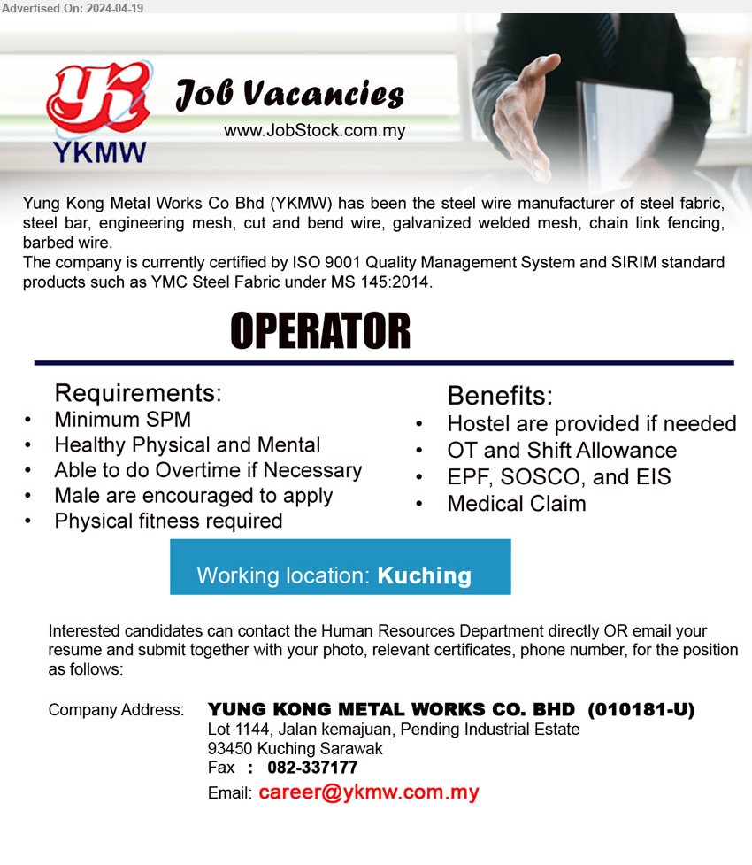 YUNG KONG METAL WORKS CO BHD - OPERATOR  (Kuching), SPM, Healthy Physical and Mental, Able to do Overtime if Necessary, Male are encouraged to apply,...
Email resume to 