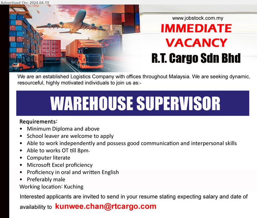 R.T. CARGO SDN BHD - WAREHOUSE SUPERVISOR (Kuching), male, Diploma, Computer literate, Microsoft Excel proficiency, Proficiency in oral and written English,...
Email resume to ...