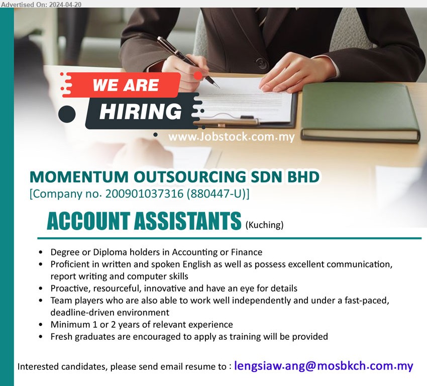 MOMENTUM OUTSOURCING SDN BHD - ACCOUNT ASSISTANTS (Kuching), Degree or Diploma holders in Accounting or Finance, Proficient in written and spoken English as well as possess excellent communication,...
Email resume to ...
