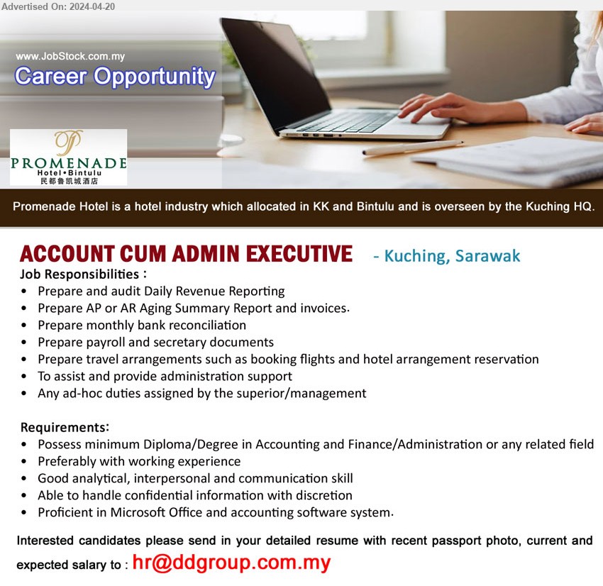 PROMENADE HOTEL  - ACCOUNT CUM ADMIN EXECUTIVE (Kuching), Diploma/Degree in Accounting and Finance/Administration, Proficient in Microsoft Office and accounting software system,...
Email resume to ...