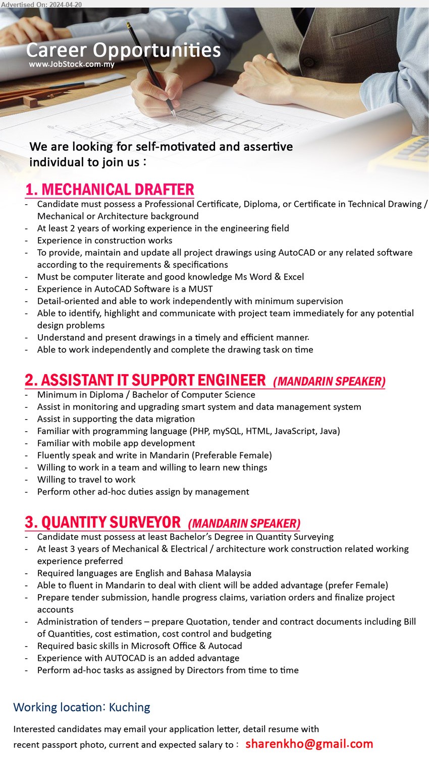 ADVERTISER - 1. MECHANICAL DRAFTER (Kuching), Professional Certificate, Diploma, or Certificate in Technical Drawing / Mechanical or Architecture background,...
2. ASSISTANT IT SUPPORT ENGINEER  (Kuching), Diploma / Bachelor of Computer Science, Familiar with programming language (PHP, mySQL, HTML, JavaScript, Java),...
3. QUANTITY SURVEYOR  (Kuching), Bachelor’s Degree in Quantity Surveying,  3 years of Mechanical & Electrical / Architecture work construction ...
Email resume to ...