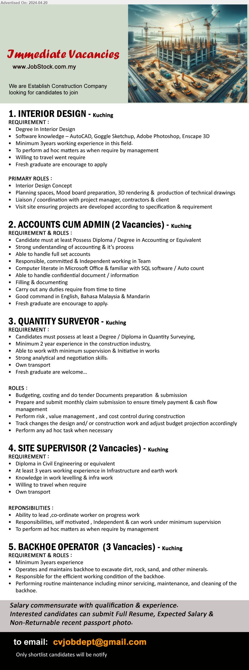 ADVERTISER (Construction Company) - 1. INTERIOR DESIGN (Kuching), Degree In Interior Design, Software knowledge – AutoCAD, Goggle Sketchup, Adobe Photoshop, Enscape 3D,...
2. ACCOUNTS CUM ADMIN (Kuching), Possess Diploma / Degree in Accounting, Computer literate in Microsoft Office & familiar with SQL software / Auto count,...
3. QUANTITY SURVEYOR (Kuching), Degree / Diploma in Quantity Surveying, 2 yrs. exp.,...
4. SITE SUPERVISOR (Kuching), 2 posts, Diploma in Civil Engineering, 3 yrs. exp.;,...
5. BACKHOE OPERATOR (Kuching), 3 posts, Operates and maintains backhoe to excavate dirt, rock, sand, and other minerals. ,...
Email resume to ...