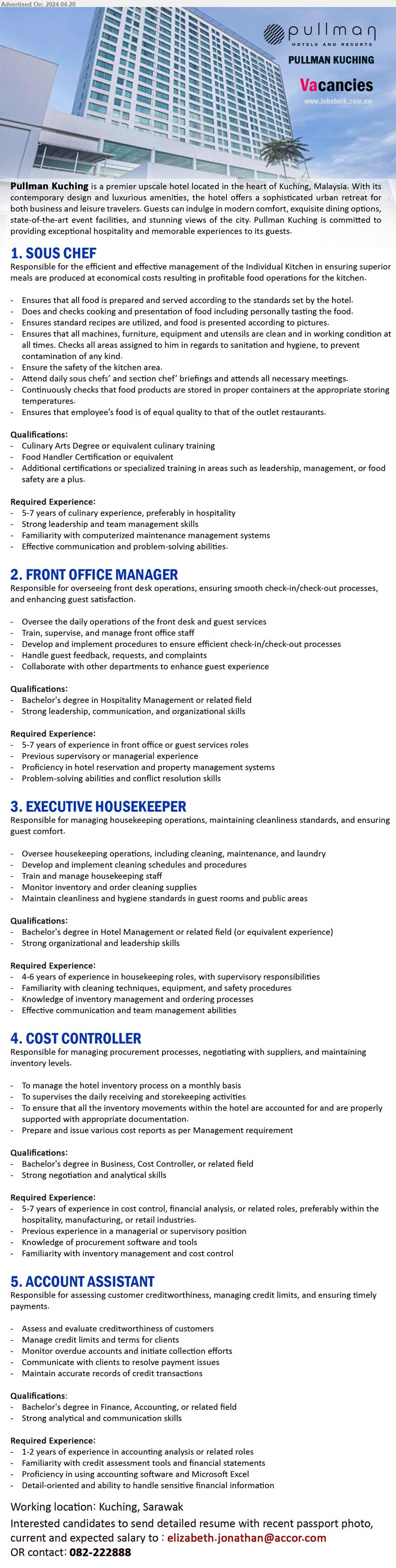 PULLMAN KUCHING - 1. SOUS CHEF (Kuching), Culinary Arts Degree or equivalent culinary training, Food Handler Certification or equivalent,...
2. FRONT OFFICE MANAGER (Kuching), Bachelor's Degree in Hospitality Management, 5-7 years of experience in front office or guest services roles,...
3. EXECUTIVE HOUSEKEEPER (Kuching), Bachelor's Degree in Hotel Management, 4-6 years of experience in housekeeping roles, ...
4. COST CONTROLLER (Kuching), Bachelor's Degree in Business, Cost Controller, 5-7 years of experience in cost control, financial analysis, or related roles, ...
5. ACCOUNT ASSISTANT (Kuching), Bachelor's Degree in Finance, Accounting,...
Call 082-222888 / Email resume to ...
