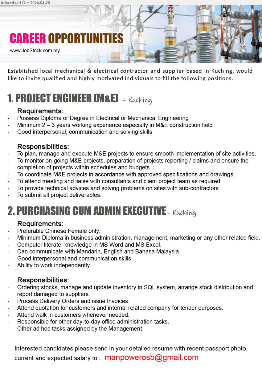 ADVERTISER - 1. PROJECT ENGINEER (M&E)   (Kuching), Diploma or Degree in Electrical or Mechanical Engineering, 2-3 yrs. exp.,...
2. PURCHASING CUM ADMIN EXECUTIVE (Kuching), Diploma in Business Administration, Management, Marketing, Computer literate, knowledge in MS Word and MS Excel.,...
Email resume to ...