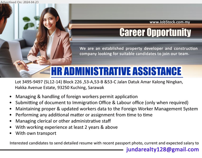 ADVERTISER (Property Development and Construction Company) - HR ADMINISTRATIVE ASSISTANCE  (Kuching), Managing & handling of foreign workers permit application, Submitting of document to Immigration Office & Labour office (only when required),...
Email resume to ....