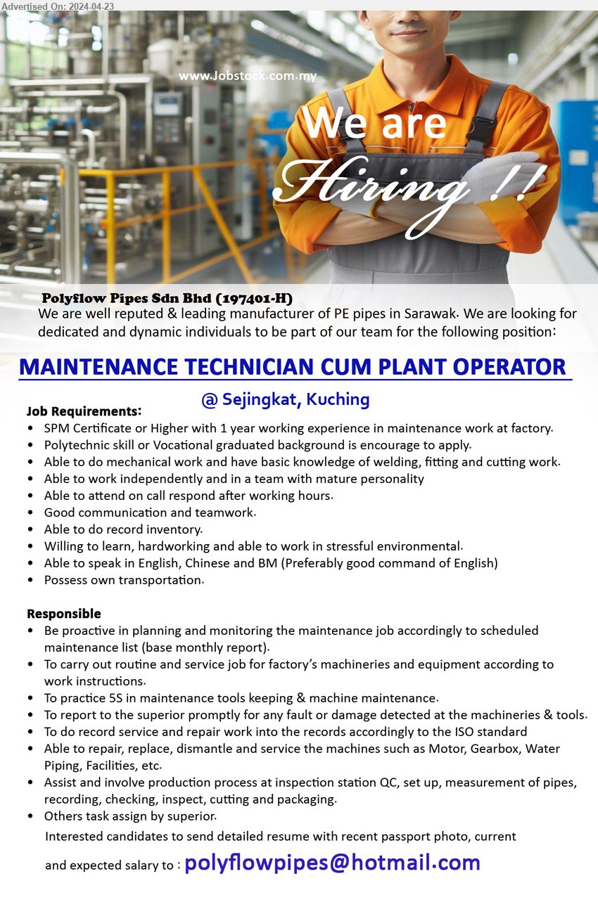 POLYFLOW PIPES SDN BHD - MAINTENANCE TECHNICIAN CUM PLANT OPERATOR  (Kuching), SPM Certificate or Higher with 1 year working experience in maintenance work at factory, Polytechnic skill or Vocational graduated background is encourage to apply.,...
Email resume to ...
